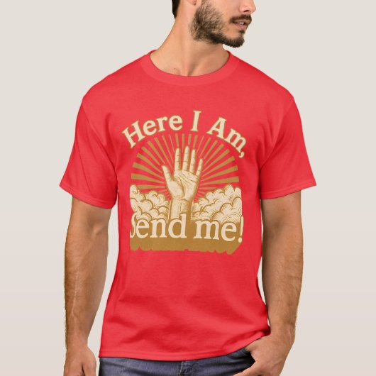 Here I Am - Send Me T-shirt (Voorkant)