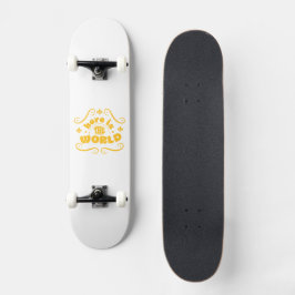 Here the world skateboard