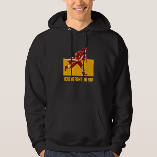 Here to Fight the Fire Firefighter First Responder Hoodie (Voorkant)