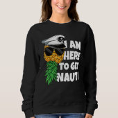 Here To Get Nauti Cruise Boat Upside Down Pineappl Trui (Voorkant)