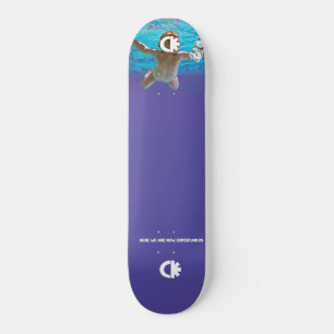 here we are now skateboard