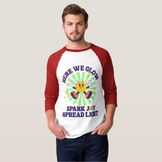 Here We Glow, Spark Joy, Spread Light T-shirt