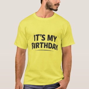 Heren “Het is mijn verjaardag” T-shirt – Grappige