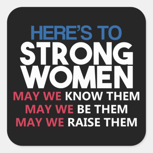 Here's to Strong Women Vierkante Sticker (Voorkant)