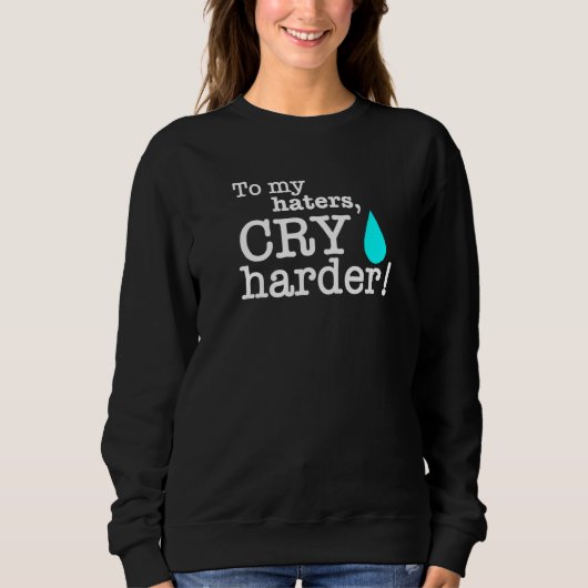 Herfst Cry Harder Liberal Tears Haters Conservatie Trui (Voorkant)