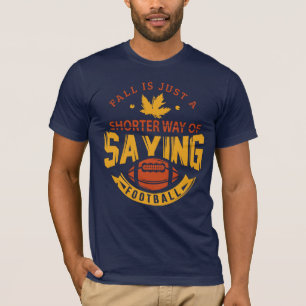 Herfst is een kortere manier van Gezegde Football T-shirt