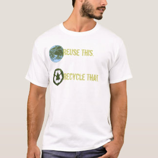 Hergebruik dit... Recyclen dat. T-shirt