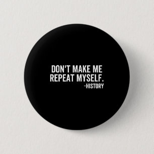 Herhaal jezelf niet Geschiedenis Schoolleraar Ronde Button 5,7 Cm