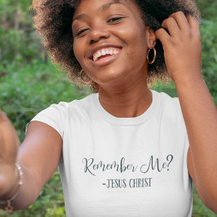 Herinner je me? Jezus Christus citaat Religieus Wi T-shirt