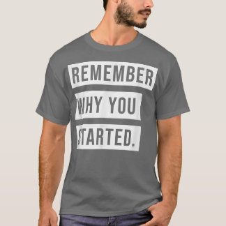 HERINNEREN WAAROM JE BEGON T-SHIRT