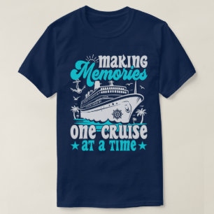 Herinneringen maken, één cruise per keer cruisen c t-shirt