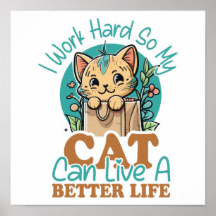 Herkenbare "Hard werken voor mijn kat" humor Poster
