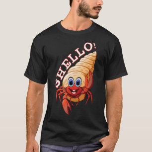 Hermit Crab Hallo Shello Funny Pun Shell Zee Anima T-shirt