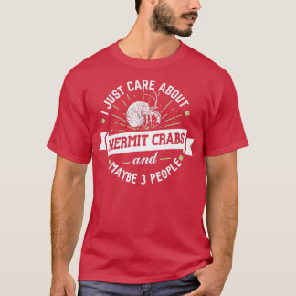 Hermit Crabs, ik geef alleen om Hermit Crabs T-shirt