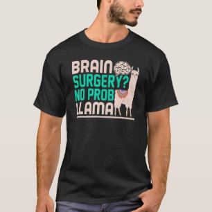 Hersenchirurgie Geen Probleem Lama Hersenchirurgi T-shirt