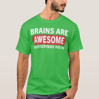 Hersenen zijn geweldig, ik wou dat iedereen er een t-shirt