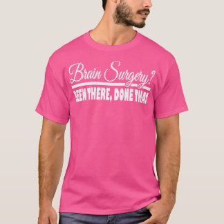 Hersenoperatie is daar gedaan die grappige dokter t-shirt