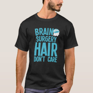hersenoperatie voor mannen Neurochirurgie herstel T-shirt