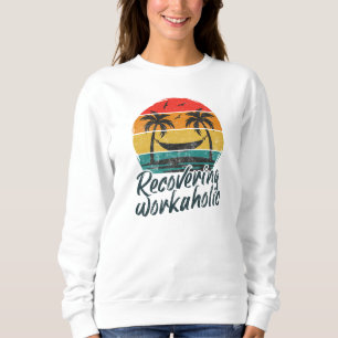 Herstellende workaholic Fun vakantie sweatshirt