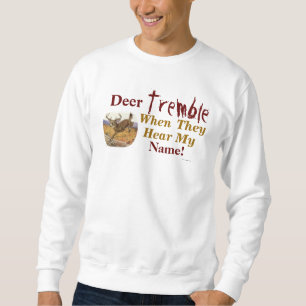 Herten beven als ze mijn naam sweatshirt horen