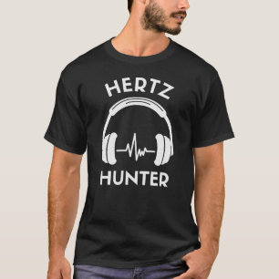 Hertz Hunter Audiophile Muziek Liefhebbers Geek T- T-shirt