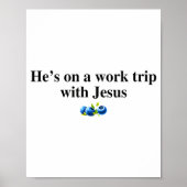 He's On A Work Trip With Jesus Christian Poster (Voorkant)