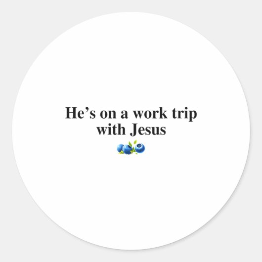 He's On A Work Trip With Jesus Christian  Ronde Sticker (Voorkant)