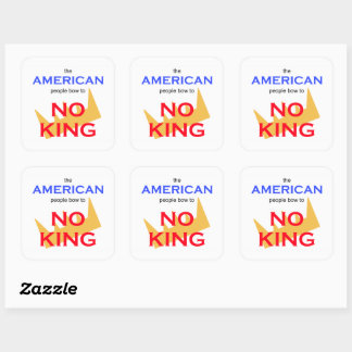 Het Amerikaanse volk buigt voor geen enkele koning Vierkante Sticker