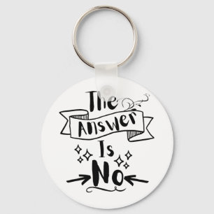 Het antwoord is geen grappige citaat zeer belangri sleutelhanger