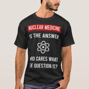 Het Antwoord Nucleaire Geneeskunde T-shirt