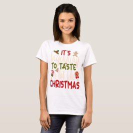 Het begint veel te smaken als Kerstmis T-shirt