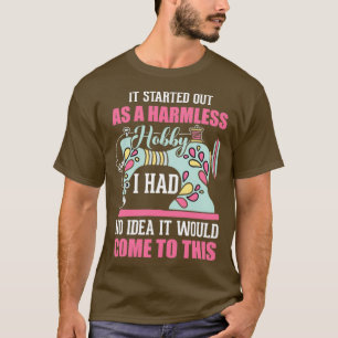 Het begon als een dakloze hobby die ik geen idee h t-shirt