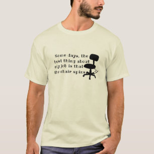 Het beste aan mijn job T-shirt, Funny Chair Spins T-shirt