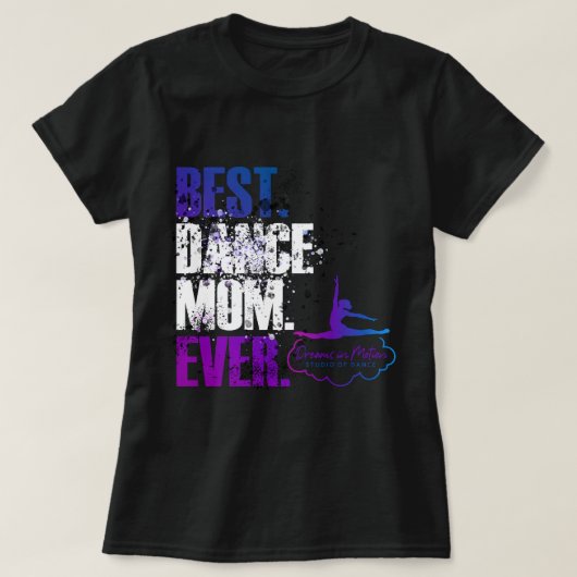 Het beste. Dance mama. Ooit. T-shirt (Design voorkant)