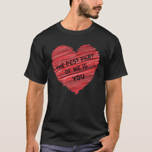 Het beste deel van mijn romantische tekst in een r t-shirt