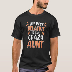 Het beste familielid is gekke tante 1 t-shirt