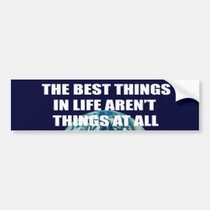 Het beste in het leven zijn geen dingen bumpersticker