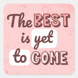 Het beste is nog niet bereikt vierkante sticker