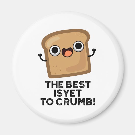 Het beste is nog steeds dat je grappig brood spuit magneet (Voorkant)