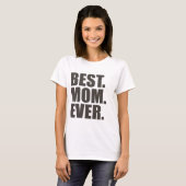 Het beste. Mam. Ooit. T-shirt (Voorkant volledig)