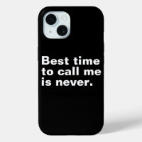 Het beste moment om me te bellen is nooit grappig