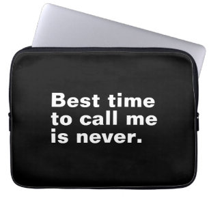 Het beste moment om me te bellen is nooit grappig  laptop sleeve