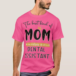 Het beste soort MOM heft een Dental Assistant Mot T-shirt