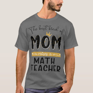 Het beste soort MOM roept een Wiskunde leraar moed T-shirt