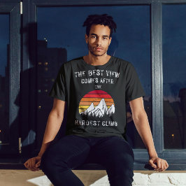 Het beste Uitzicht komt na de moeilijkste klim T-shirt