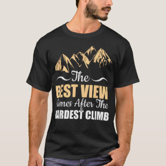 Het beste uitzicht komt na de zwaarste klim t-shirt