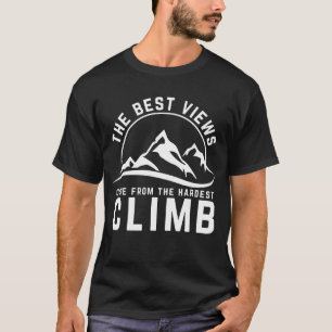 Het beste uitzicht moeilijkste klim motivatiequote t-shirt