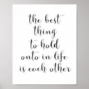 Het beste wat je in het leven vasthoudt is elkaar poster