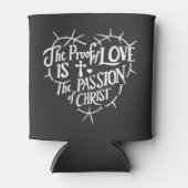 Het bewijs van liefde is de passie van Christus Blikjeskoeler (Voorkant)