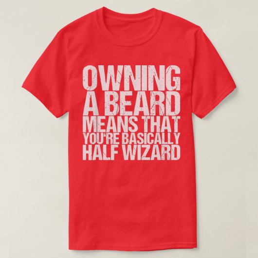 Het bezit van een baard betekent dat u ongeveer ha t-shirt (Design voorkant)